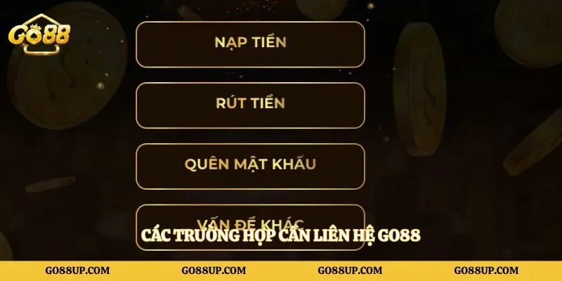 Các trường hợp cần liên hệ Go88